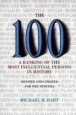 The 100 : a ranking of the most influential persons in history / Michael H. Hart.