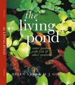 The living pond : water gardens with fish & other creatures / Helen Nash.