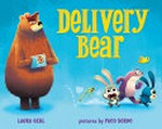 Delivery bear / Laura Gehl ; pictures by Paco Sordo.