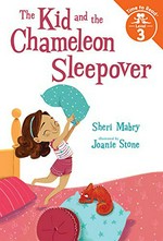 The kid and the chameleon sleepover / Sheri Mabry ; illustrated by Joanie Stone.