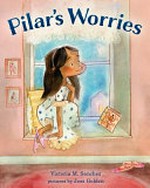 Pilar's worries / Victoria M. Sanchez ; pictures by Jess Golden.