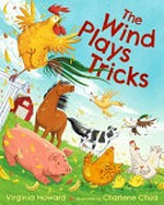 The wind plays tricks / Virginia Howard ; illustrated by Charlene Chua.
