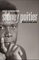 Sidney Poitier : man, actor, icon / by Aram Goudsouzian.