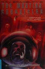Ray Bradbury's The Martian chronicles : the authorized adaptation / Dennis Calero ; introduction by Ray Bradbury.