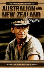 Historical dictionary of Australian and New Zealand cinema / Albert Moran, Errol Vieth.