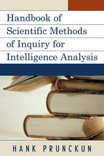Handbook of scientific methods of inquiry for intelligence analysis / Hank Prunckun.