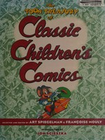 The Toon treasury of classic children's comics / selected and edited by Art Spiegelman & Fran?oise Mouly ; introduction by Jon Scieszka.