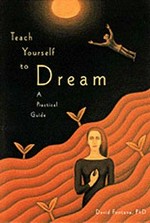 Teach yourself to dream : a practical guide to unleashing the power of the subconscious mind / David Fontana.