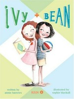 Ivy + Bean / written by Annie Barrows ; illustrated by Sophie Blackall.
