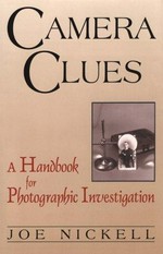 Camera clues : a handbook for photographic investigation / Joe Nickell.