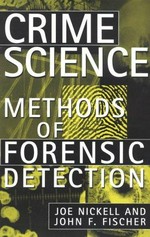 Crime science : methods of forensic detection / Joe Nickell and John F. Fischer.