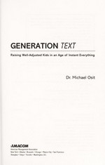 Generation text : raising well-adjusted kids in an age of instant everything / Michael Osit.