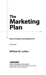 The marketing plan : how to prepare and implement it / William M. Luther.