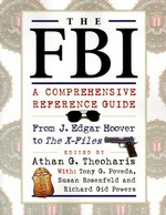 The FBI : a comprehensive reference guide / [written and] edited by Athan G. Theoharis with Tony G. Poveda, Susan Rosenfeld, Richard Gid Powers.