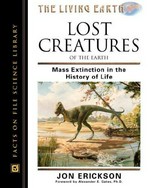 Lost creatures of the earth : mass extinction in the history of life / Jon Erickson ; foreword Alexander E. Gates.