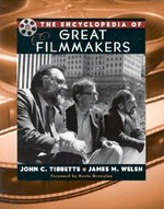 The encyclopedia of great filmmakers / John C. Tibbetts and James M. Welsh ; series editors, Gene Phillips, Tony Williams, Ron Wilson ; foreword by Kevin Brownlow.