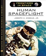 Human spaceflight / Joseph A. Angelo, Jr.