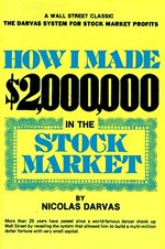 How I made $2,000,000 in the stock market / by Nicolas Darvas with commentary by Steve Burns.