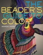 The beader's guide to color / Margie Deeb.