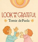 Look and be grateful / Tomie dePaola.