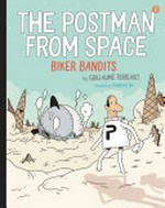 The postman from space. [2] / The biker bandits. by Guillaume Perreault ; translated by Françoise Bui.