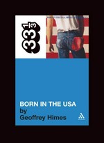Born in the U.S.A. / Geoffrey Himes.
