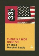 There's a riot goin' on / Miles Marshall Lewis.