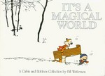 It's a magical world : a Calvin and Hobbes collection / by Bill Watterson.