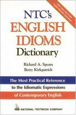N.T.C.'s English idioms dictionary / Richard A. Spears, Betty Kirkpatrick.