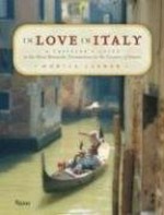 In love in Italy : a traveler's guide to the most romantic destinations in the country of amore / Monica Larner.