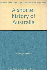 A shorter history of Australia / Geoffrey Blainey