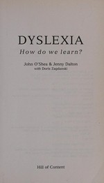 Dyslexia : how do we learn? / John O'Shea & Jenny Dalton with Doris Zagdanski