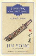 A bond undone / Jin Yong ; translated from the Chinese by Gigi Chang.