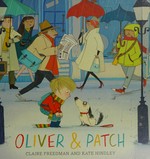 Oliver and Patch / Claire Freedman ; illustrated by Kate Hindley.