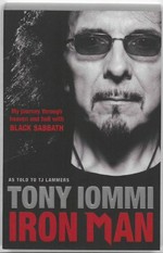Iron man : my journey through heaven and hell with Black Sabbath / Tony Iommi as told to TJ Lammers.