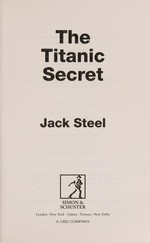The Titanic secret / Jack Steel.