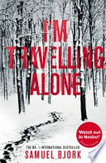 I'm travelling alone / Samuel Bjørk ; translated from the Norwegian by Charlotte Barslund.