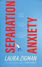 Separation anxiety / Laura Zigman.
