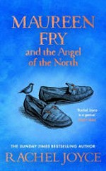 Maureen Fry and the angel of the North / Rachel Joyce.