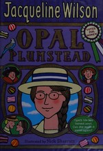 Opal Plumstead / Jacqueline Wilson ; illustrated by Nick Sharratt.