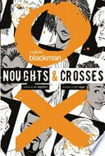 Noughts & crosses : the graphic novel adaptation / Malorie Blackman ; adapted by Ian Edginton ; illustrated by John Aggs.