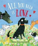 All you need is love / Emma Chichester Clark.