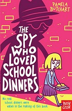 The spy who loved school dinners / Pamela Butchart ; [illustrator, Thomas Flintham].