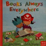 Books always everywhere / Jane Blatt ; Sarah Massini.