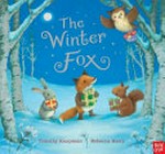The winter fox / Timothy Knapman ; [illustrated by] Rebecca Harry.