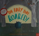 The baby that roared! / Simon Puttock ; illustrated by Nadia Shireen.