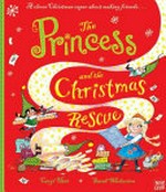 The princess and the Christmas rescue / Caryl Hart ; illustrated by Sarah Warburton.