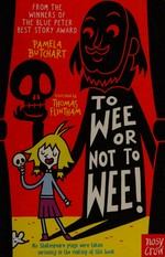 To wee or not to wee! / Pamela Butchart ; [illustrated by Thomas Flintham].