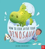 How to look after your dinosaur / Jason Cockcroft.
