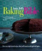 Annie Bell's baking bible / Annie Bell.
